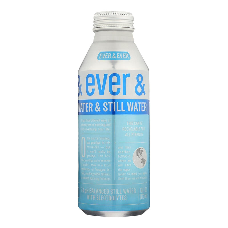 Ever & Ever - Water Still - Case Of 12 - 16 Fz - Orca Market